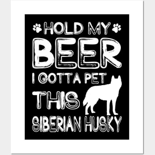 Holding My Beer I Gotta This Siberian Husky Posters and Art